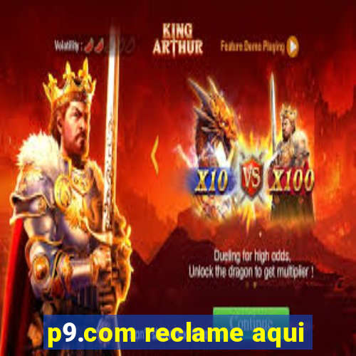 p9.com reclame aqui